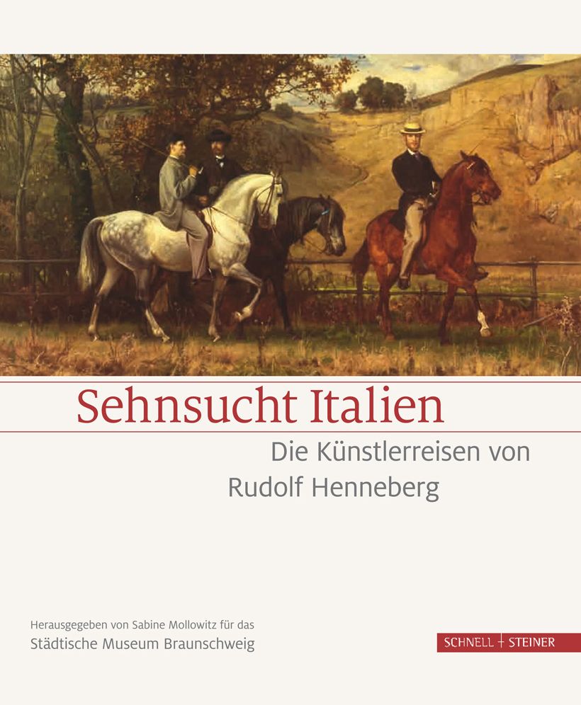 Sehnsucht Italien: Die Kunstlerreisen von Rudolf Henneberg