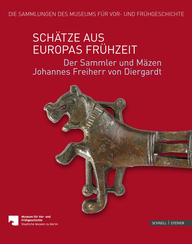Schatze aus Europas Fruhzeit: Der Sammler und Mazen Johannes Freiherr von Diergardt