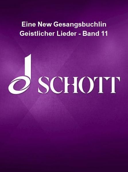 Eine New Gesangsbuchlin Geistlicher Lieder - Band 11: German Text