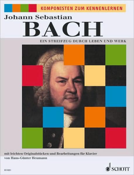 Johann Sebastian Bach: Ein Streifzug durch Leben und Werk: (German Text)for Piano