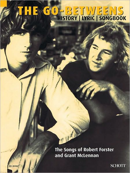 The Go-Betweens: The Songs of Robert Forster and Grant McLennan