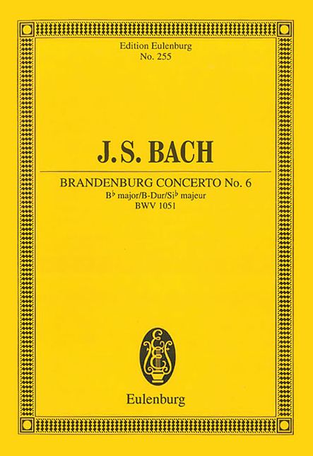 Brandenburg Concerto No. 6 in B-flat Major, BWV 1051: Edition Eulenburg No. 255