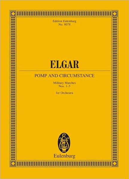 Pomp and Circumstance Marches: Military Marches Nos. 1 - 5 for Orchestra Study Score