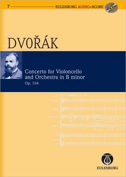 Cello Concerto in B Minor Op. 104 B 191: Eulenburg Audio+Score Series
