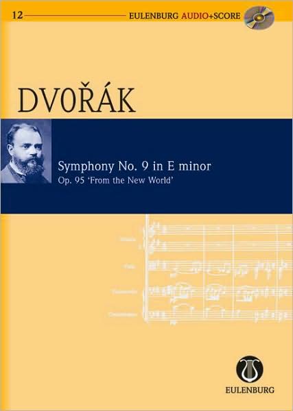 Symphony No. 9 in E Minor Op. 95 B 178 "From the New World": Eulenburg Audio+Score Series