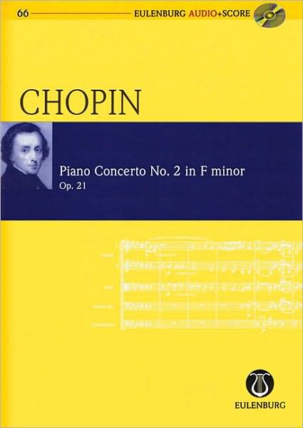 Chopin - Piano Concerto No. 2 in F-minor, Op. 21: Eulenburg Audio+Score Series, Vol. 66
