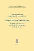 Nietzsche im Christentum: Theologische Perspektiven nach Nietzsches Proklamation des Todes Gottes