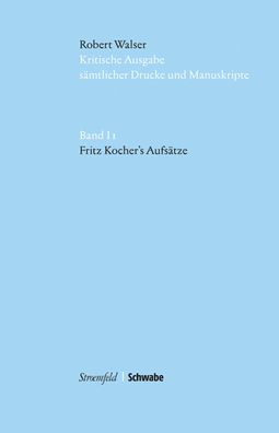 Kritische Robert Walser-Ausgabe (KWA) Kritische Ausgabe samtlicher Drucke und Manuskripte / I 1. Fritz Kocher's Aufsatze: im Auftrag der Stiftung fur eine Kritische Robert Walser-Ausgabe...