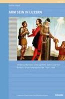 Arm sein in Luzern: Untersuchungen und Quellen zum Luzerner Armen- und Fursorgewesen 1590-1593