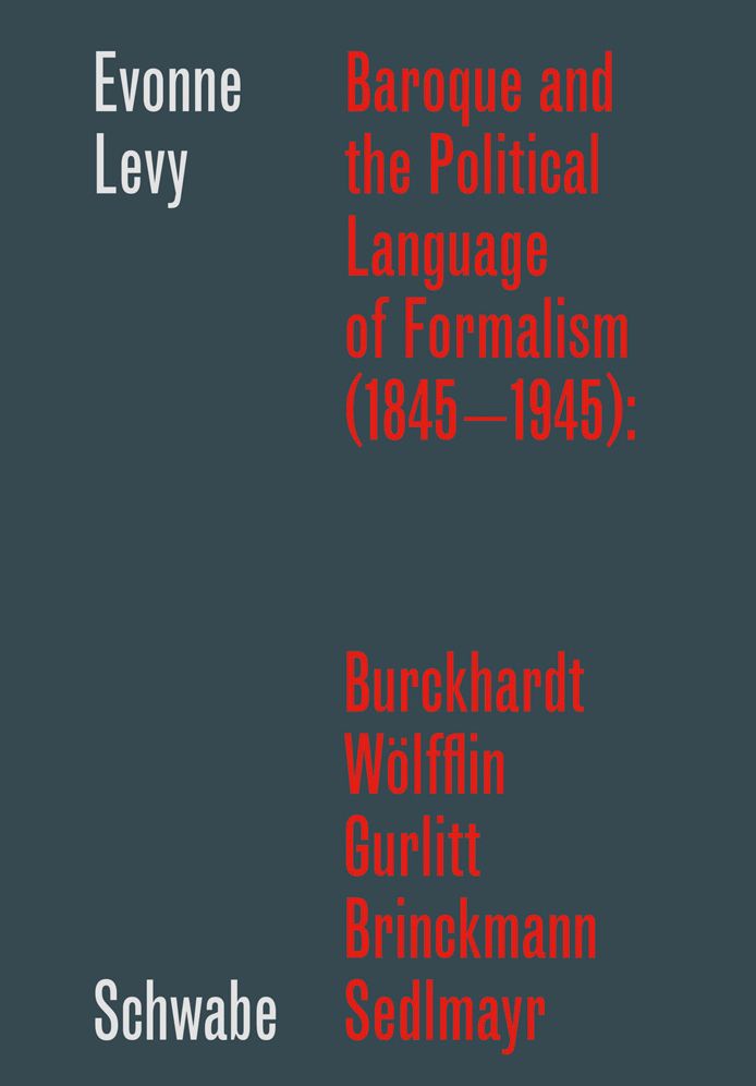 Baroque and the Political Language of Formalism (1845 - 1945): Burckhardt, Wolfflin, Gurlitt, Brinckmann, Sedlmayr