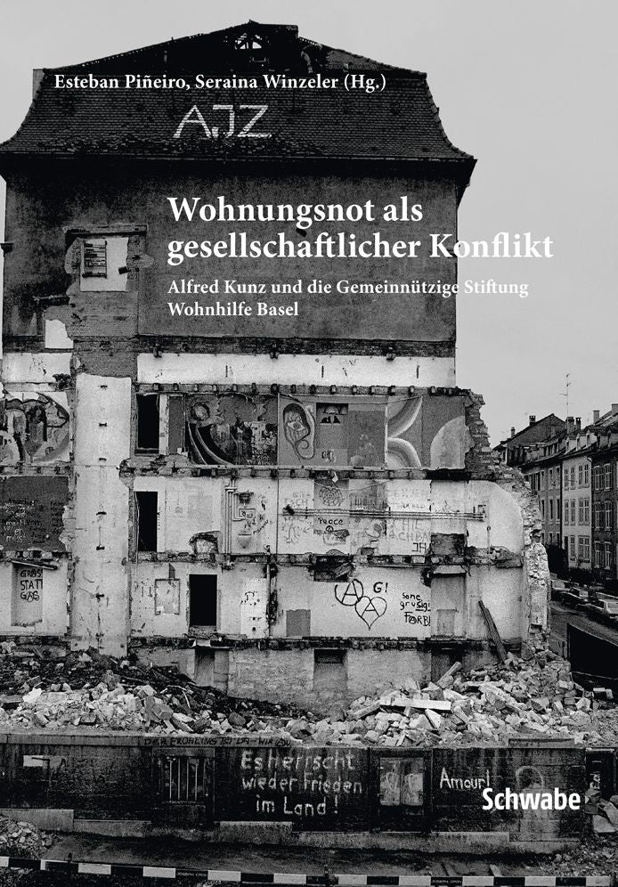 Wohnungsnot als gesellschaftlicher Konflikt: Alfred Kunz und die Gemeinnutzige Stiftung Wohnhilfe Basel