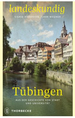 Tubingen: Aus Der Geschichte Von Stadt Und Universitat