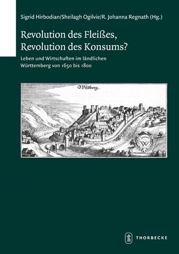 Revolution des Fleisses, Revolution des Konsums: Leben und Wirtschaften im landlichen Wurttemberg von 1650 bis 1800