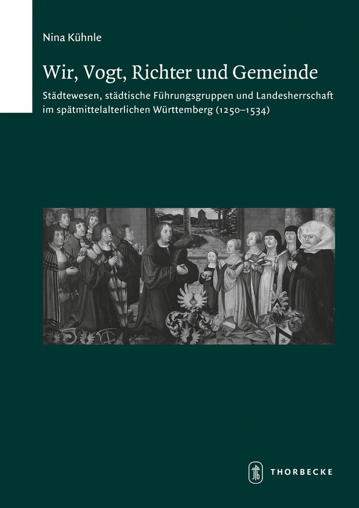 Wir, Vogt, Richter und Gemeinde: Stadtewesen, stadtische Fuhrungsgruppen und Landesherrschaft im spatmittelalterlichen Wurttemberg