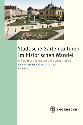 Stadtische Gartenkulturen im historischen Wandel