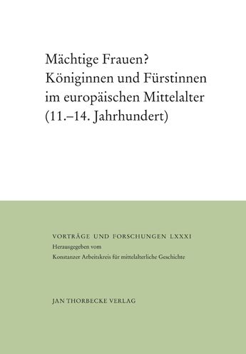 Machtige Frauen?: Koniginnen und Furstinnen im europaischen Mittelalter (11.-14. Jahrhundert)