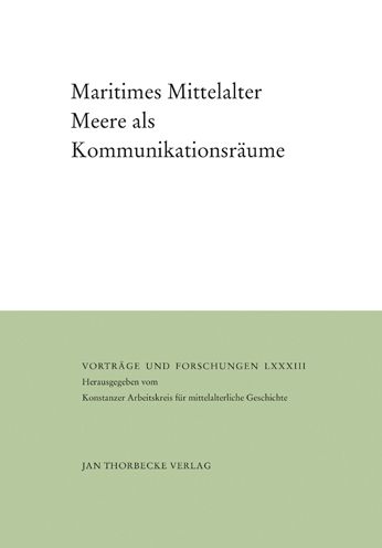 Maritimes Mittelalter: Meere als Kommunikationsraume