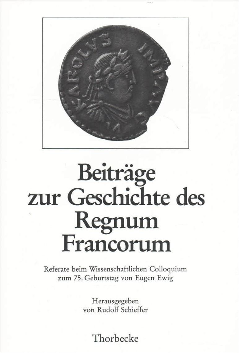 Beitrage zur Geschichte des Regnum Francorum: Referate beim Wissenschaftlichen Colloquium zum 75. Geburtstag von Eugen Ewig am 28. Mai 1988