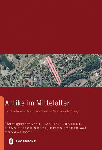 Antike im Mittelalter: Fortleben - Nachwirken - Wahrnehmung