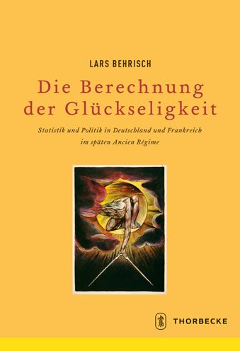 Die Berechnung der Gluckseligkeit: Statistik und Politik in Deutschland und Frankreich im spaten Ancien Regime