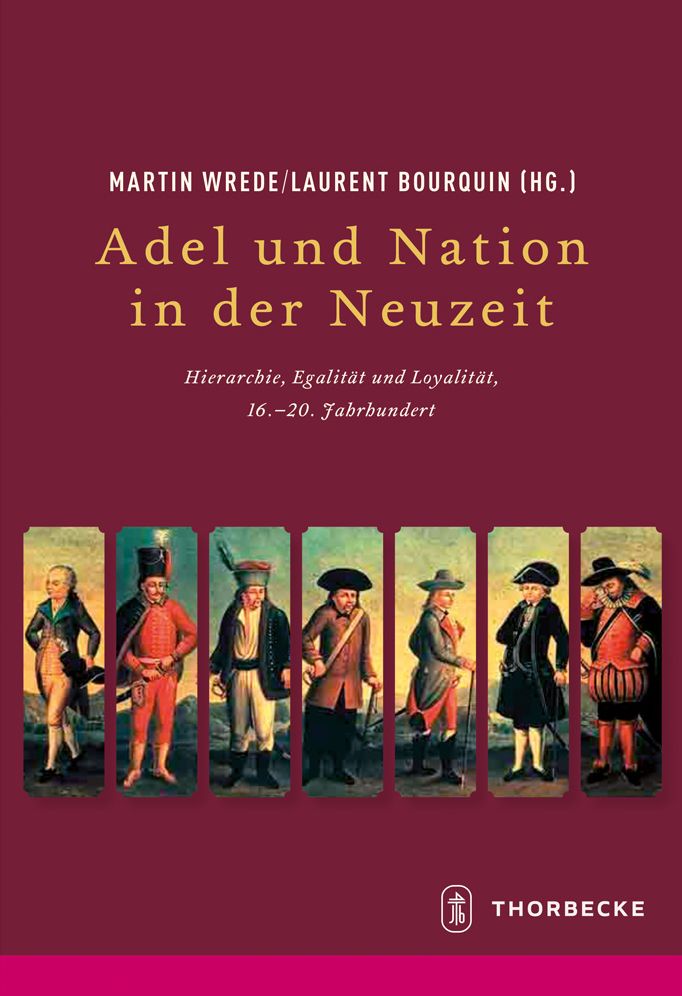 Adel und Nation in der Neuzeit: Hierarchie, Egalitat, Loyalitat, 16. - 20. Jahrhunderts