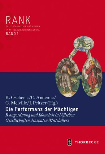 Die Performanz der Machtigen: Rangordnung und Idoneitat in hofischen Gesellschaften des spaten Mittelalters