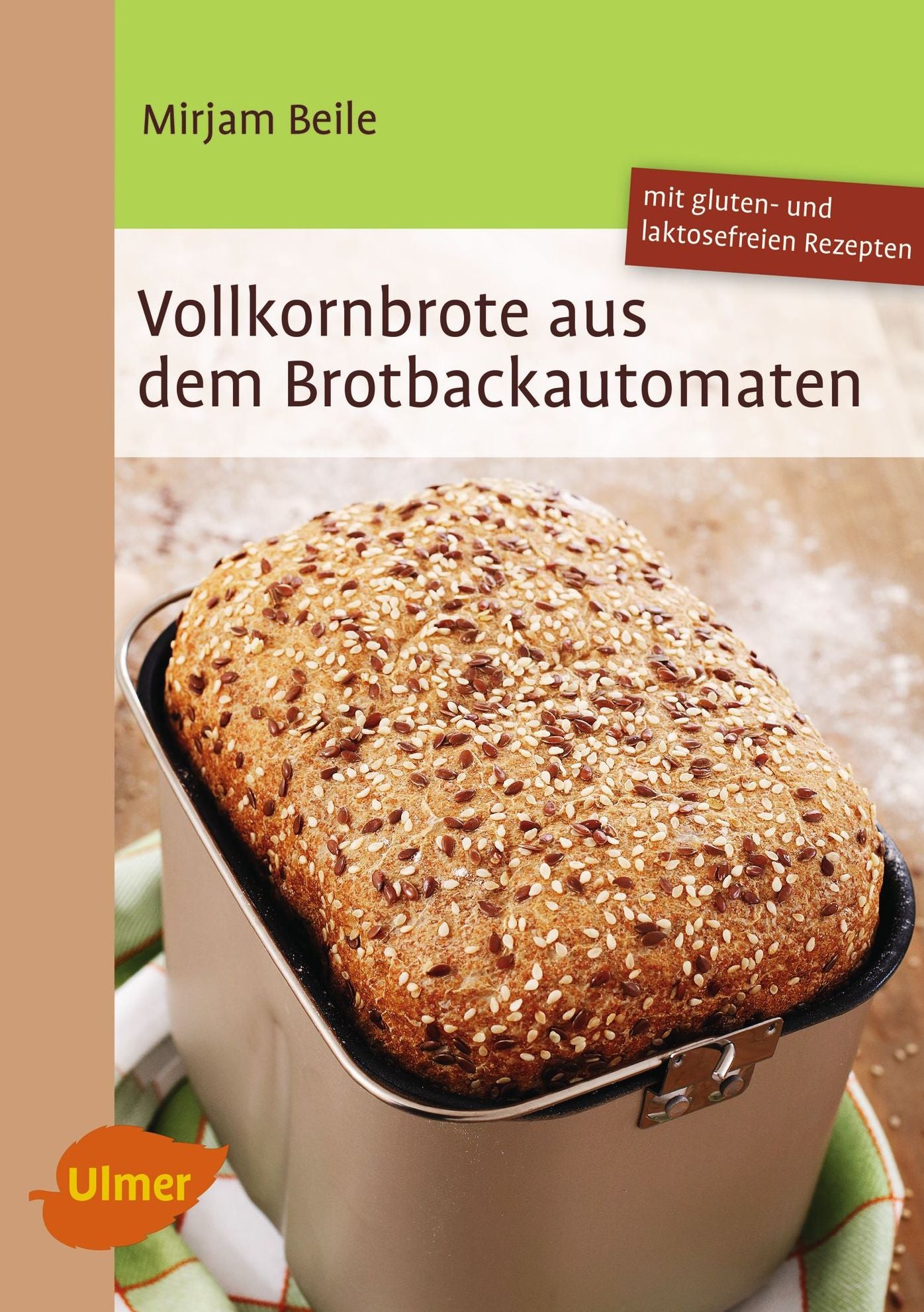 Vollkornbrote aus dem Brotbackautomaten: 70 Rezepte für 500 und 750 g