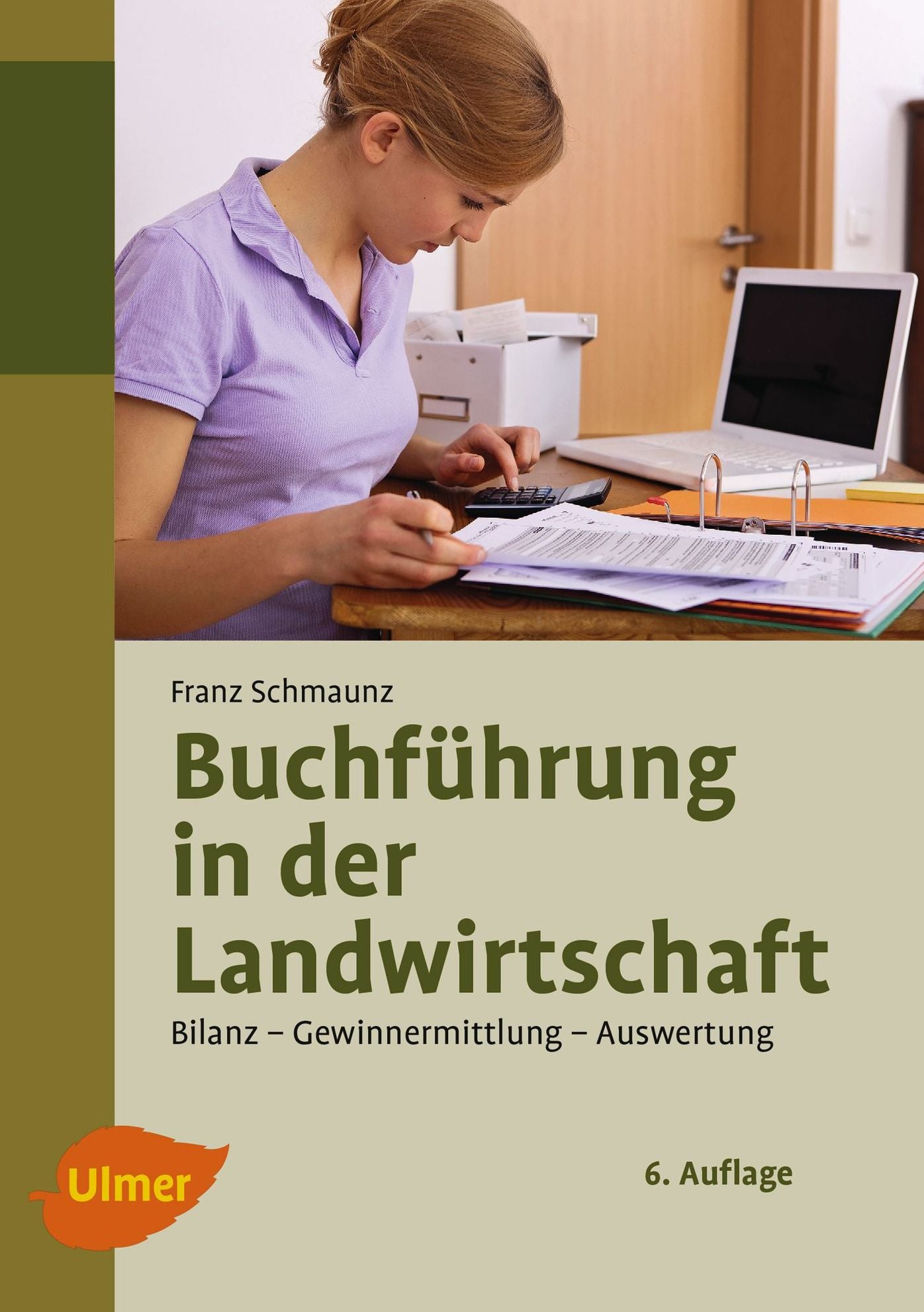 Buchführung in der Landwirtschaft: Bilanz, Auswertung, Gewinnermittlung