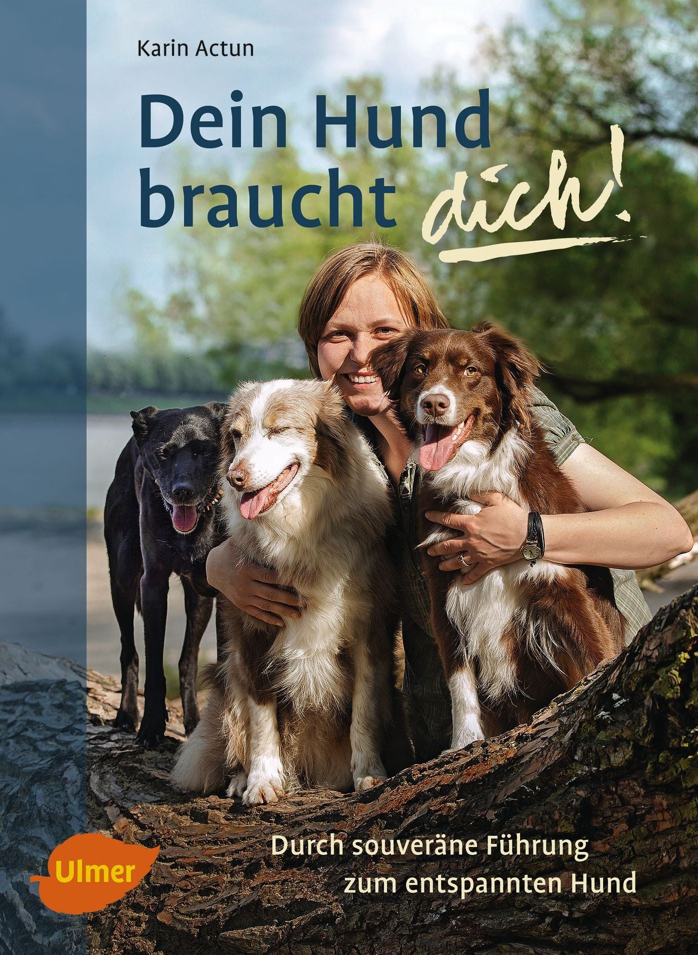 Dein Hund braucht dich!: Durch souveräne Führung zum entspannten Hund