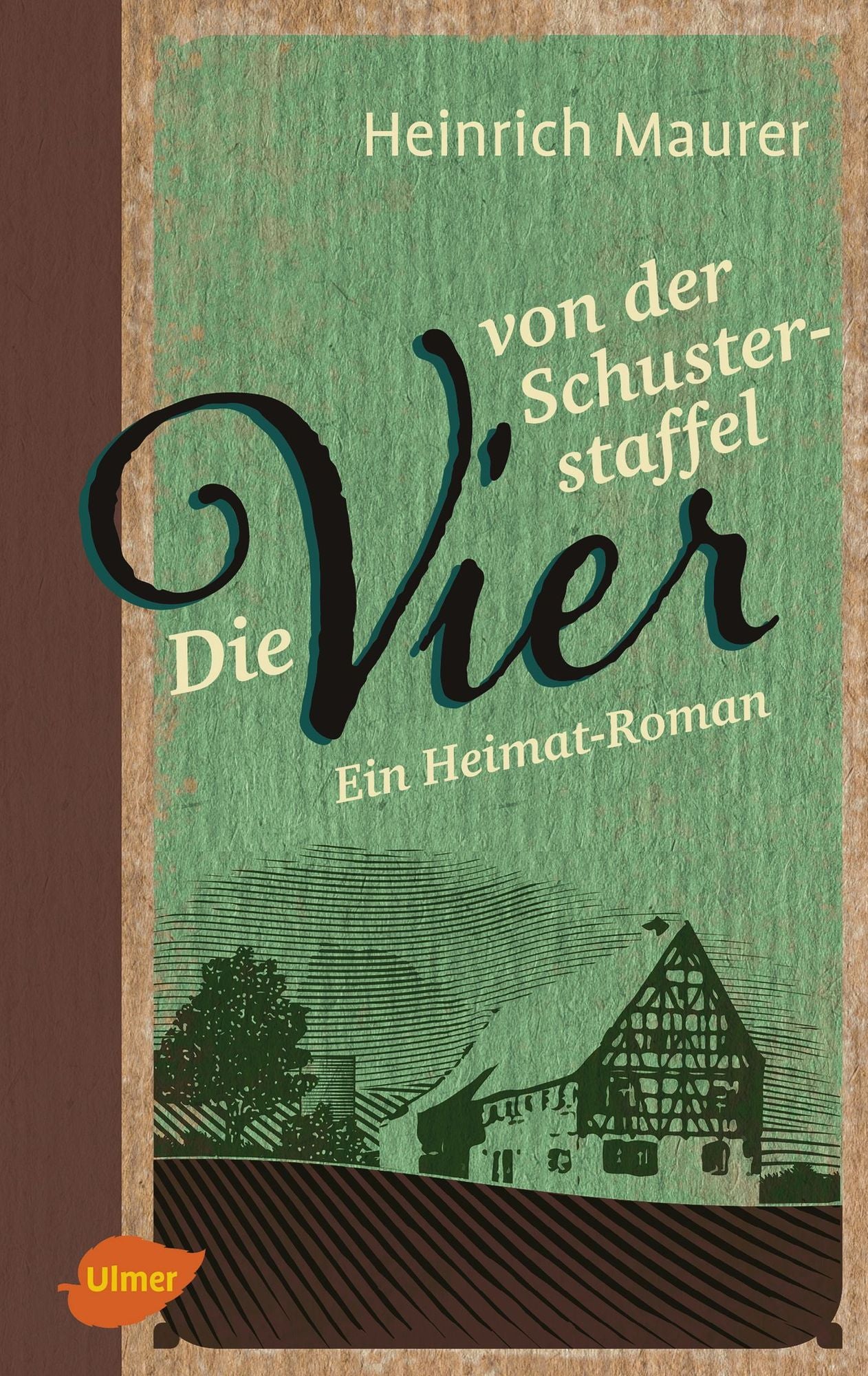 Die vier von der Schusterstaffel: Ein Heimat-Roman