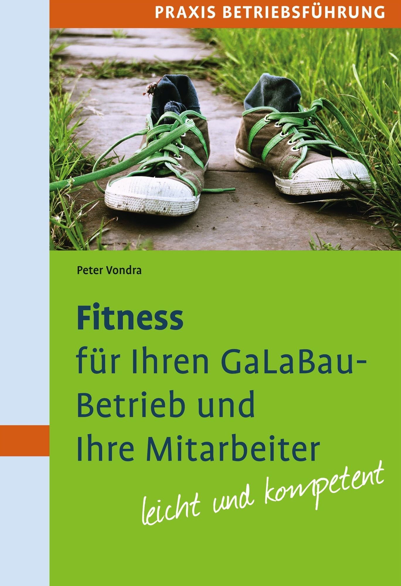 Fitness für Ihren GaLaBau-Betrieb und Ihre Mitarbeiter: Mit zahlreichen Fragebögen und Checklisten - leicht und kompetent