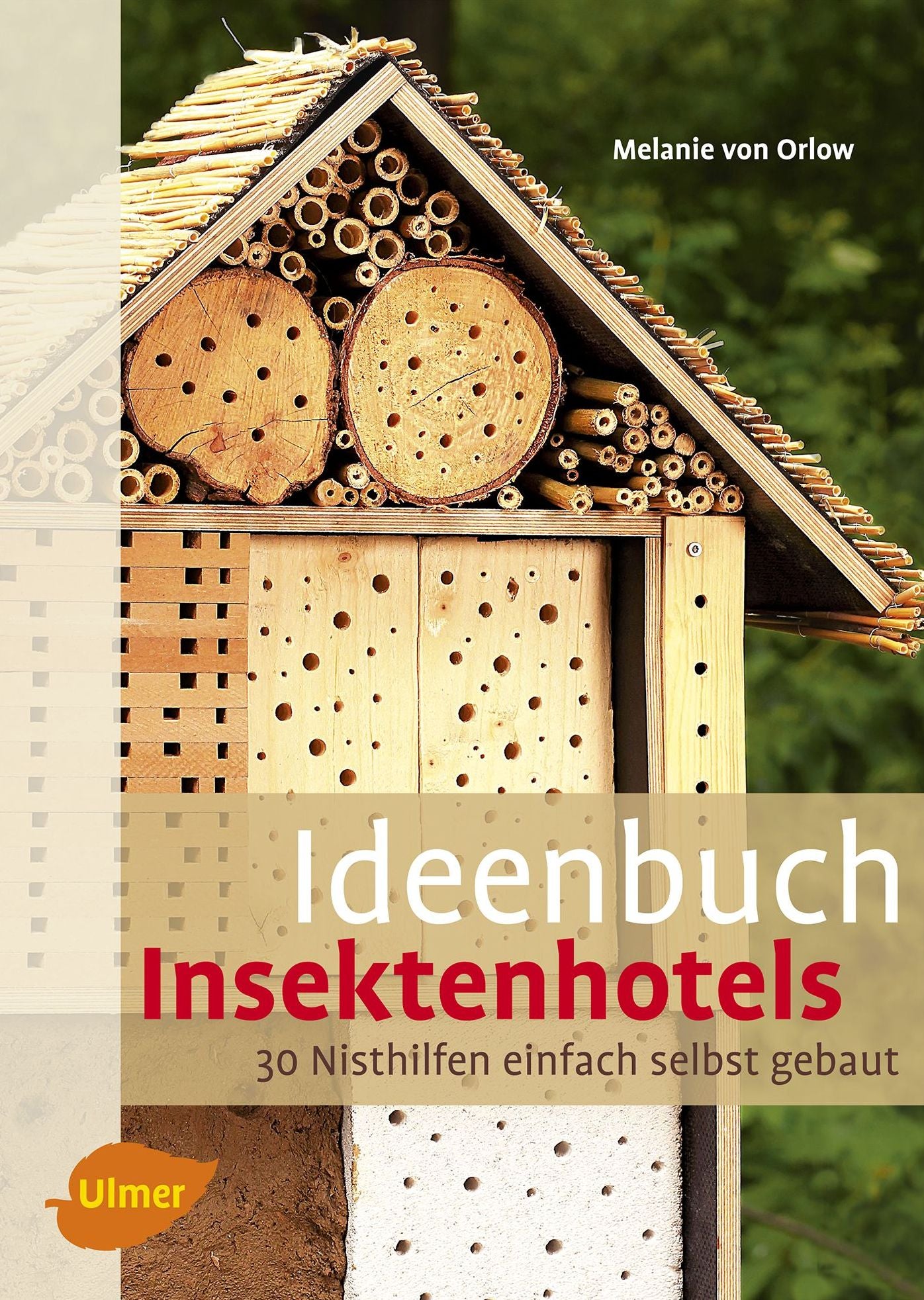 Ideenbuch Insektenhotels: 30 Nisthilfen einfach selbst gebaut