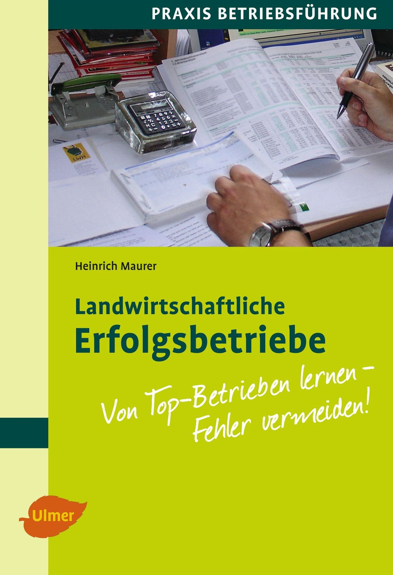 Landwirtschaftliche Erfolgsbetriebe: Von Top-Betrieben lernen - Fehler vermeiden
