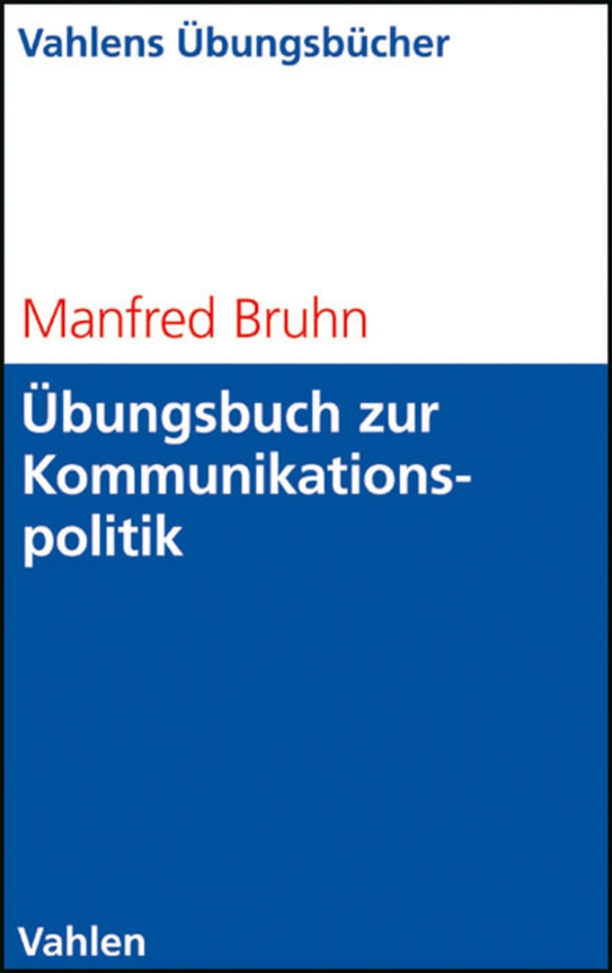 Übungsbuch zur Kommunikationspolitik: Basiswissen, Aufgaben und Lösungen. Selbständiges Lerntraining für Studium und Beruf
