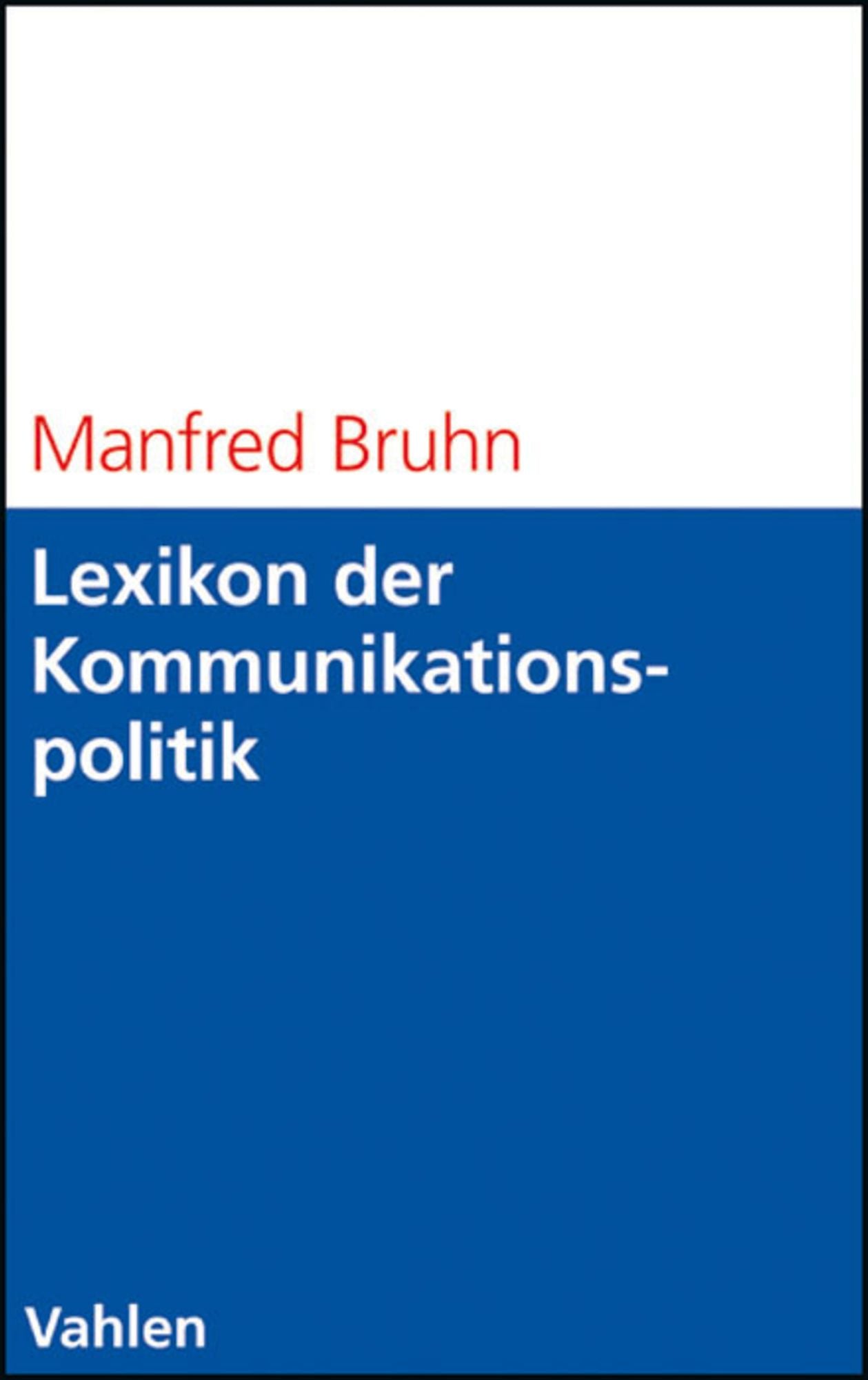 Lexikon der Kommunikationspolitik: Begriffe und Konzepte des Kommunikationsmanagements