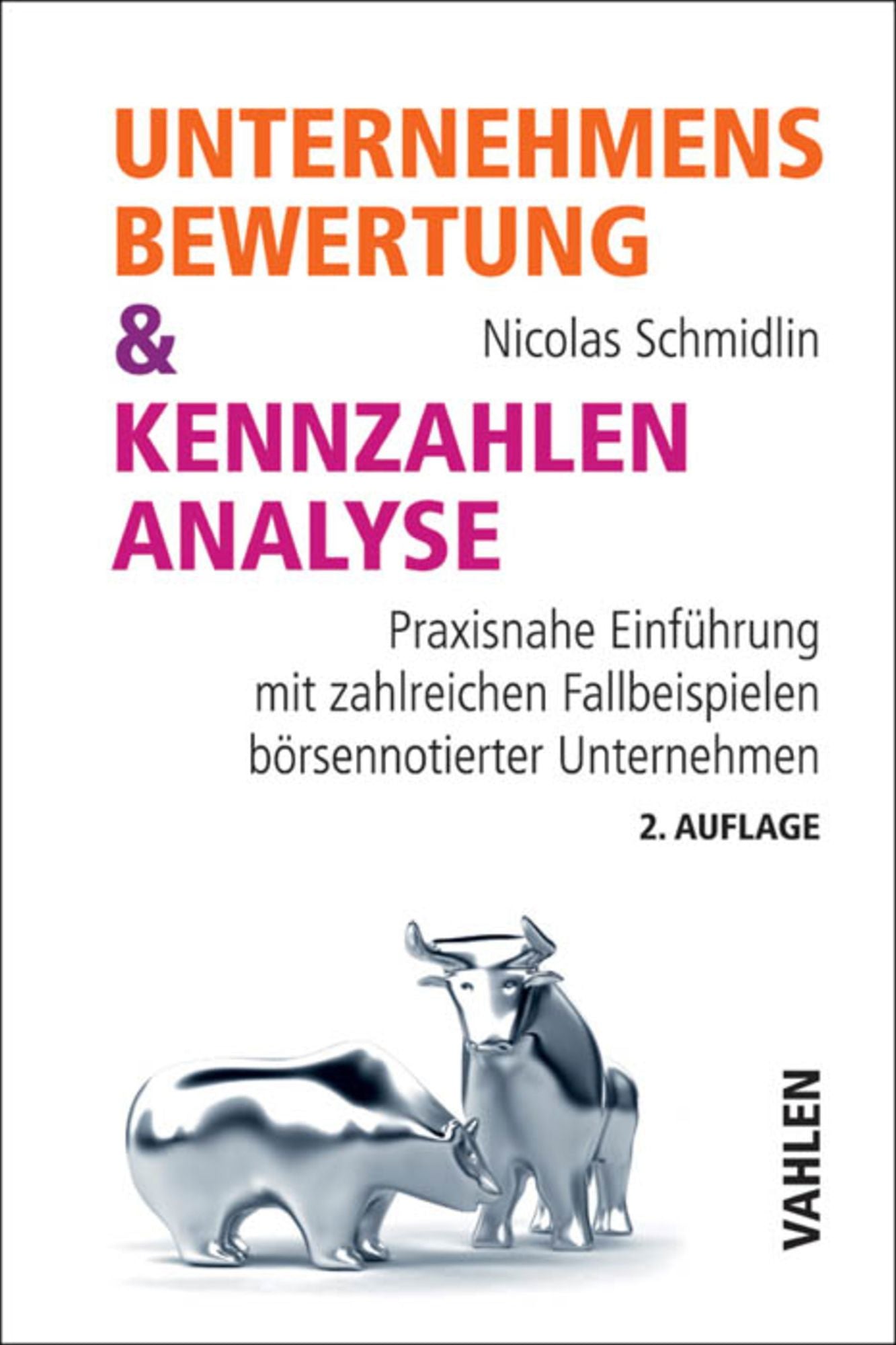 Unternehmensbewertung & Kennzahlenanalyse: Praxisnahe Einführung mit zahlreichen Fallbeispielen börsennotierter Unternehmen