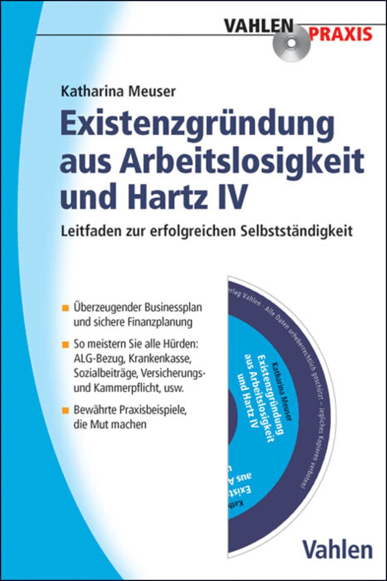 Existenzgründung aus Arbeitslosigkeit und Hartz IV: Leitfaden zur erfolgreichen Selbstständigkeit