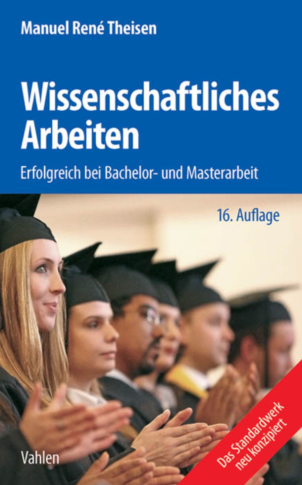 Wissenschaftliches Arbeiten: Erfolgreich bei Bachelor- und Masterarbeit