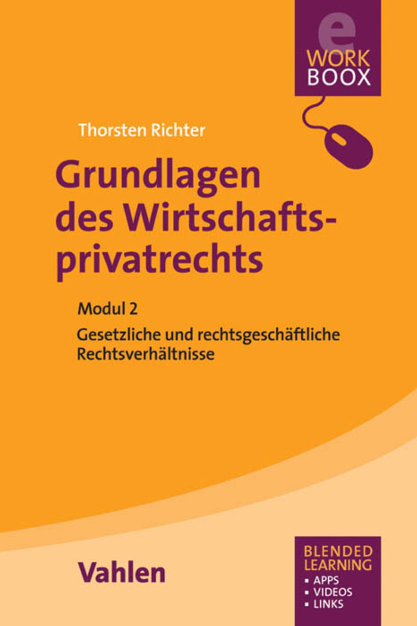 Grundlagen des Wirtschaftsprivatrechts: Gesetzliche und rechtsgeschäftliche Schuldverhältnisse (Modul 2)