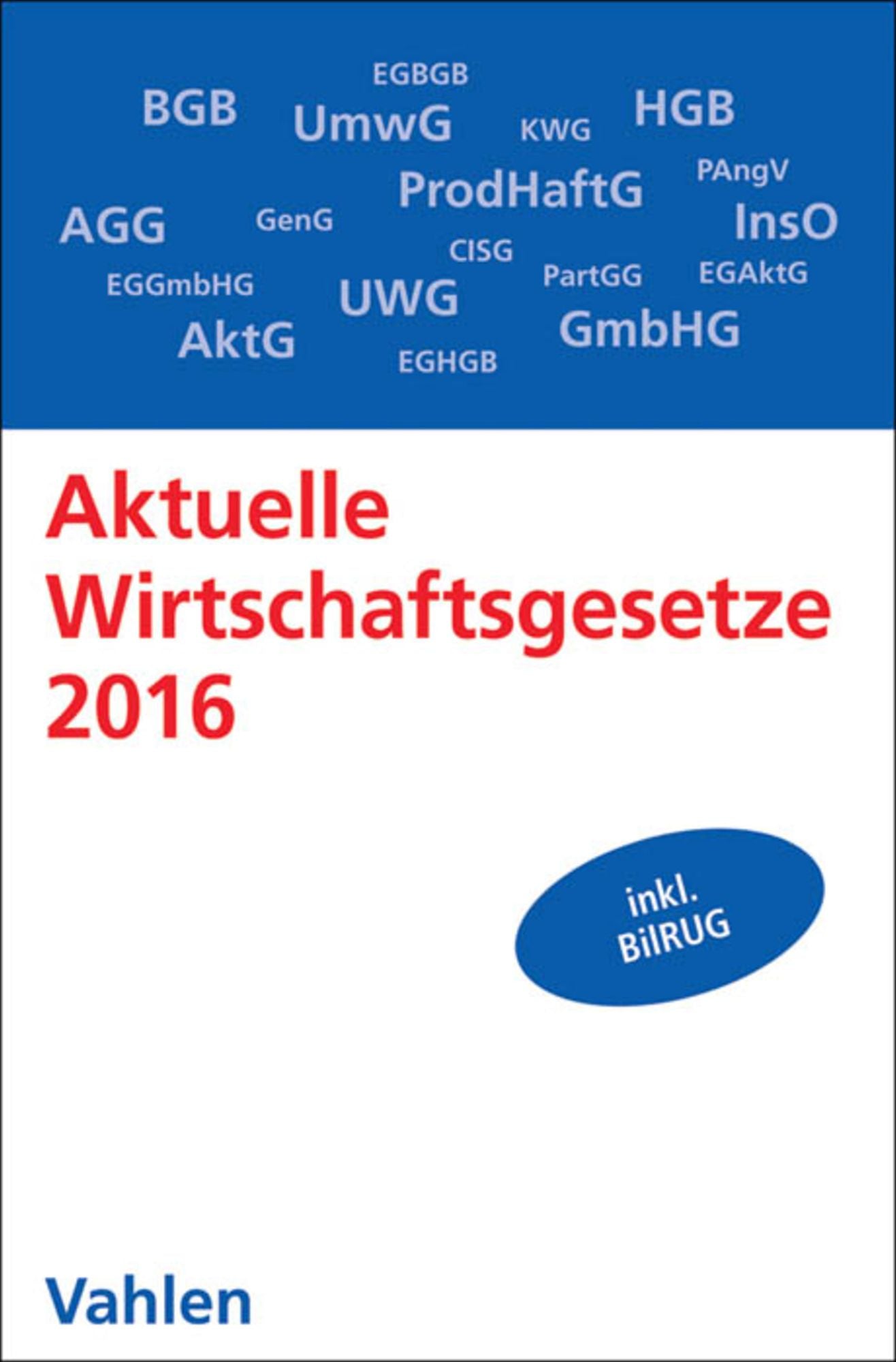 Aktuelle Wirtschaftsgesetze 2016: Die wichtigsten Wirtschaftsgesetze für Studierende