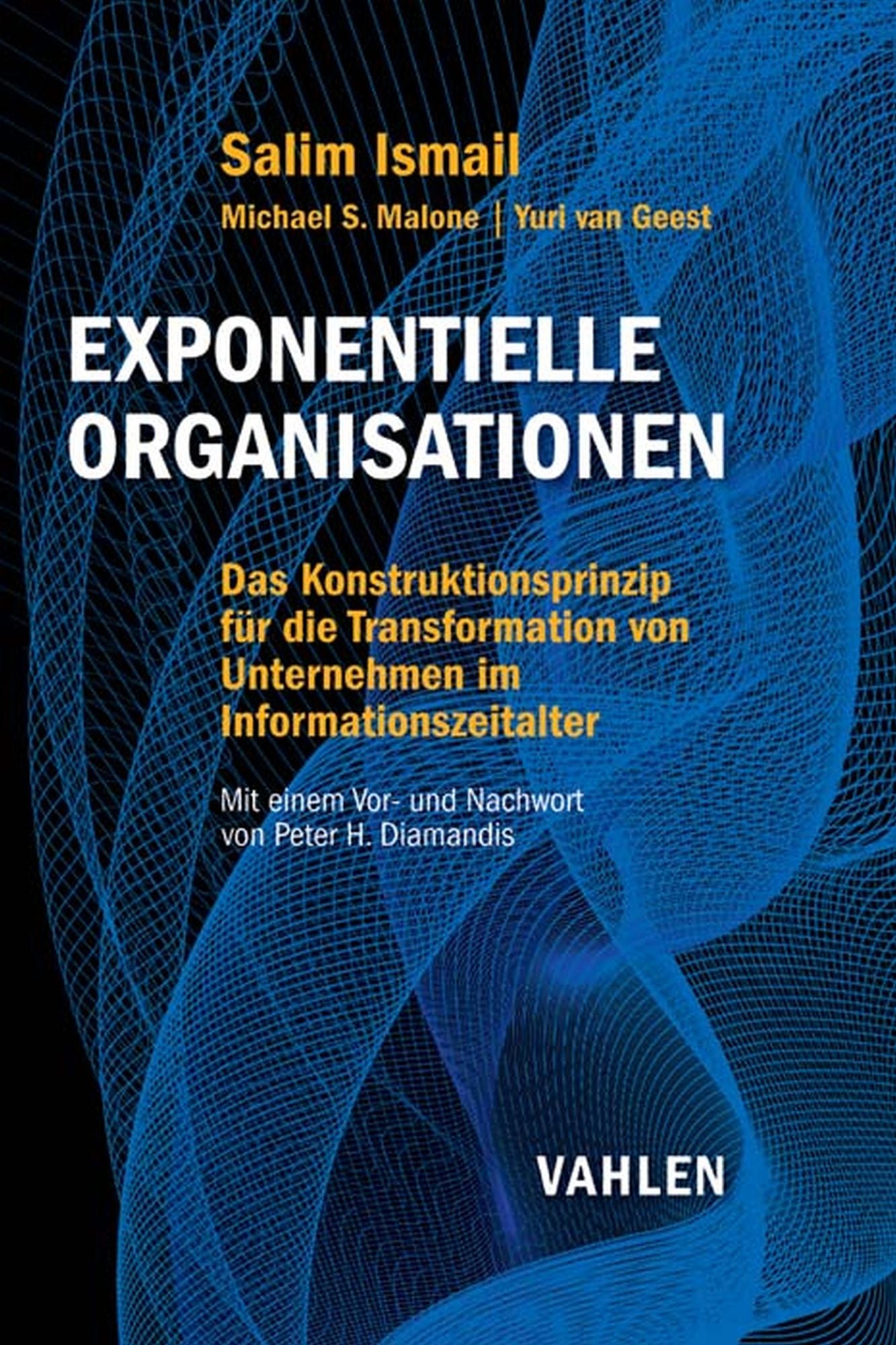 Exponentielle Organisationen: Das Konstruktionsprinzip für die Transformation von Unternehmen im Informationszeitalter