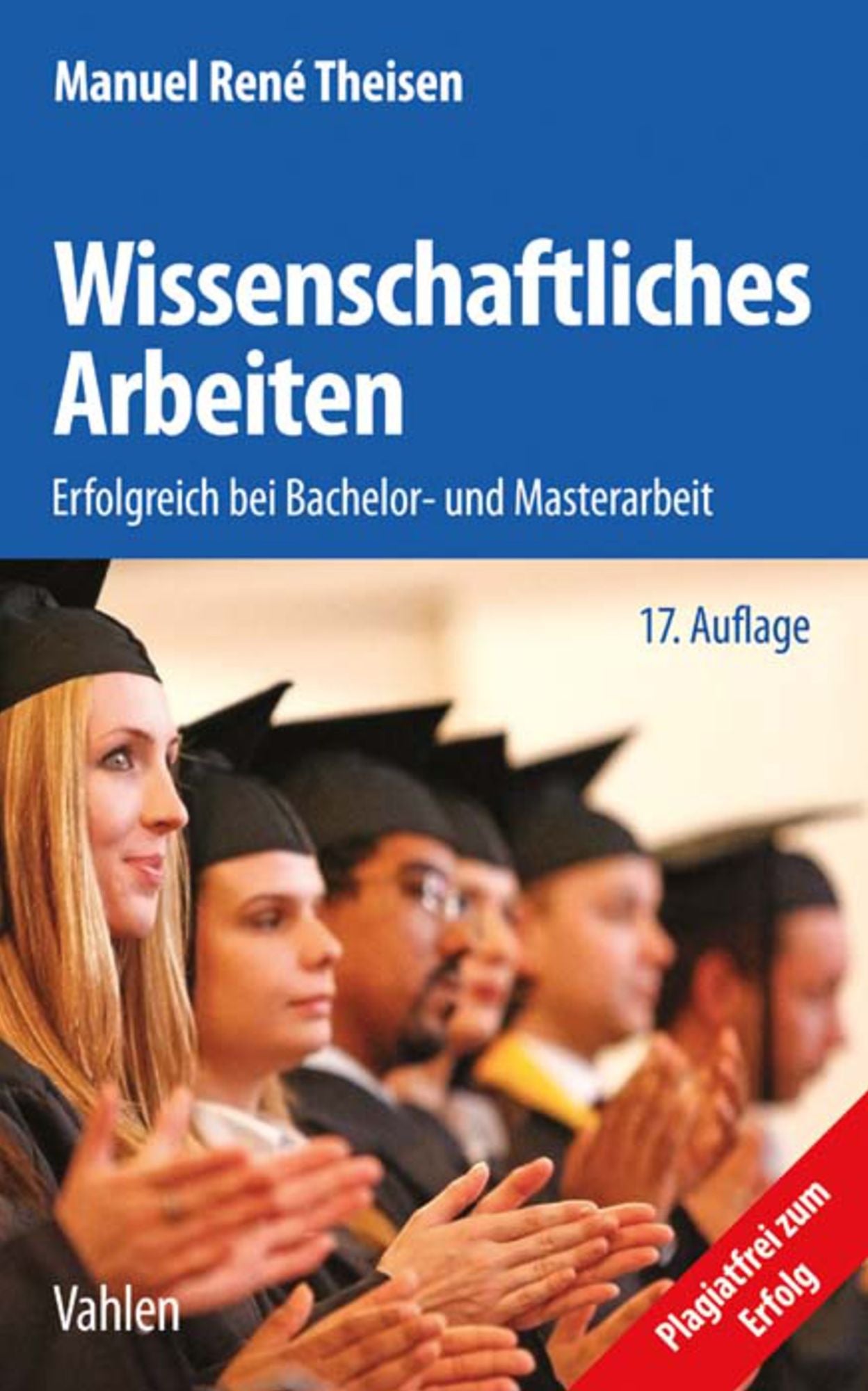 Wissenschaftliches Arbeiten: Erfolgreich bei Bachelor- und Masterarbeit