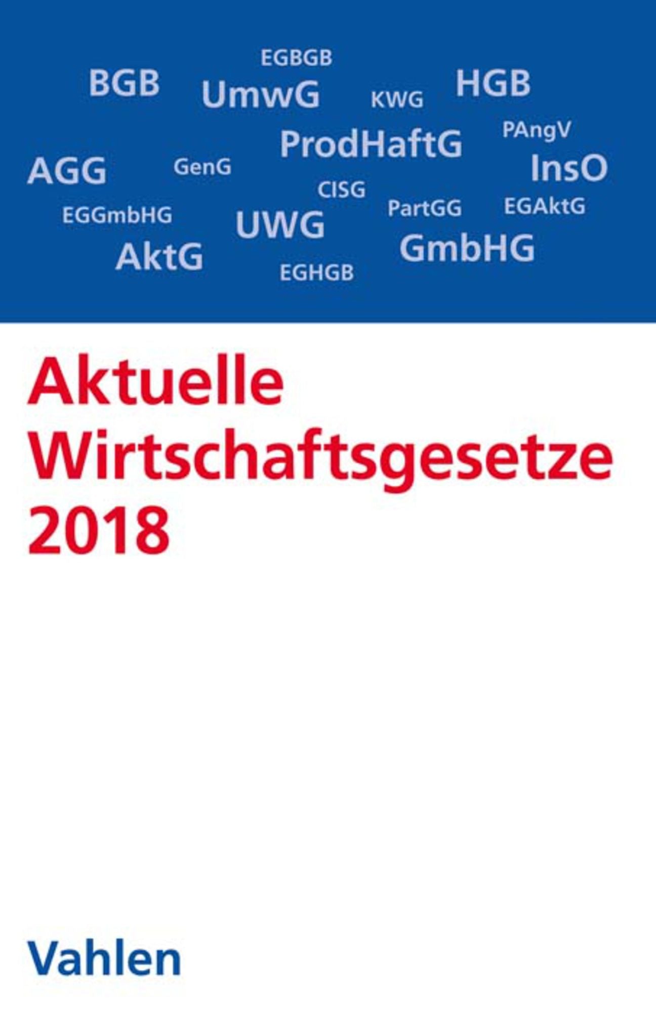 Aktuelle Wirtschaftsgesetze 2018: Die wichtigsten Wirtschaftsgesetze für Studierende