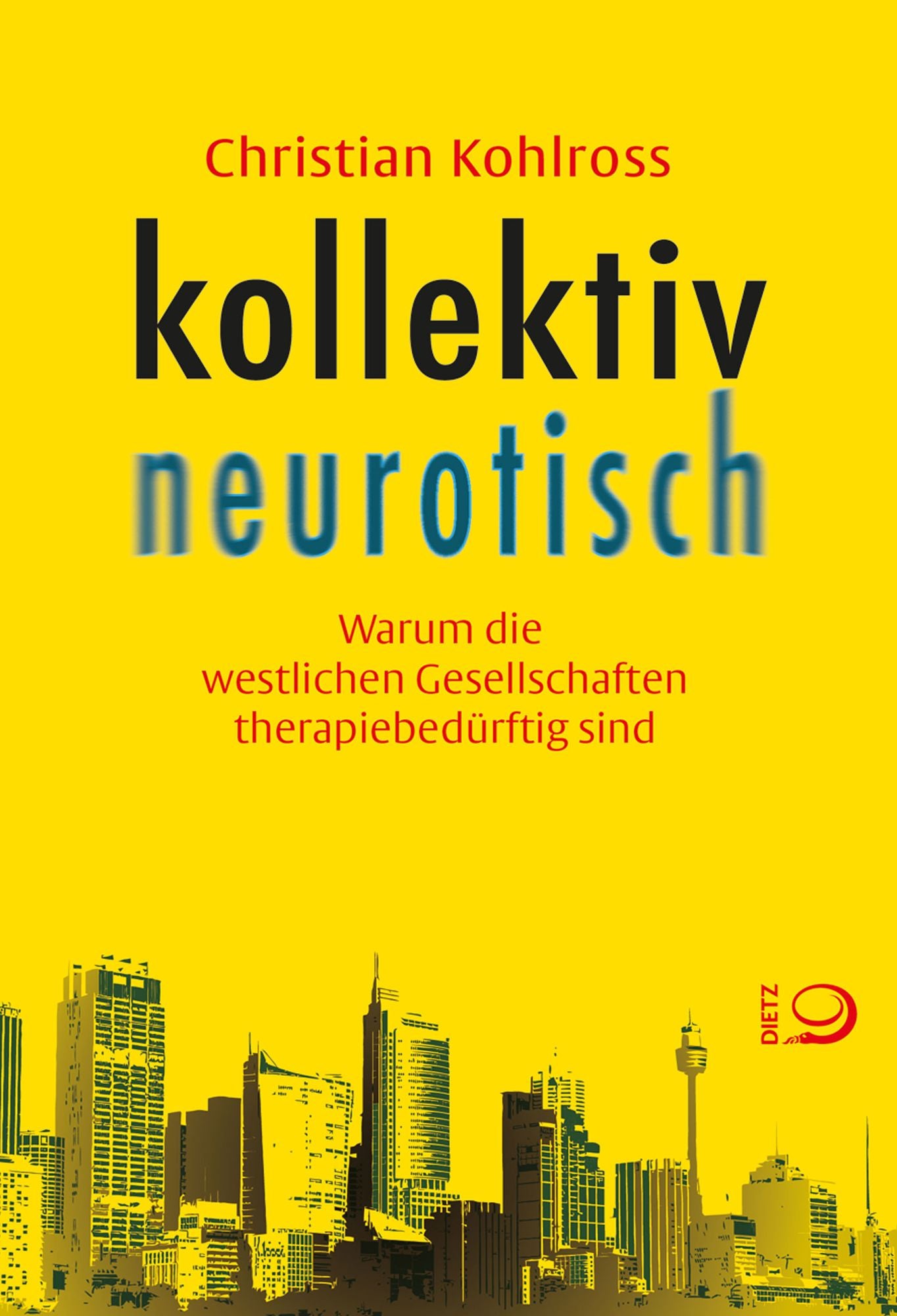 kollektiv neurotisch: Warum die westlichen Gesellschaften therapiebedürftig sind