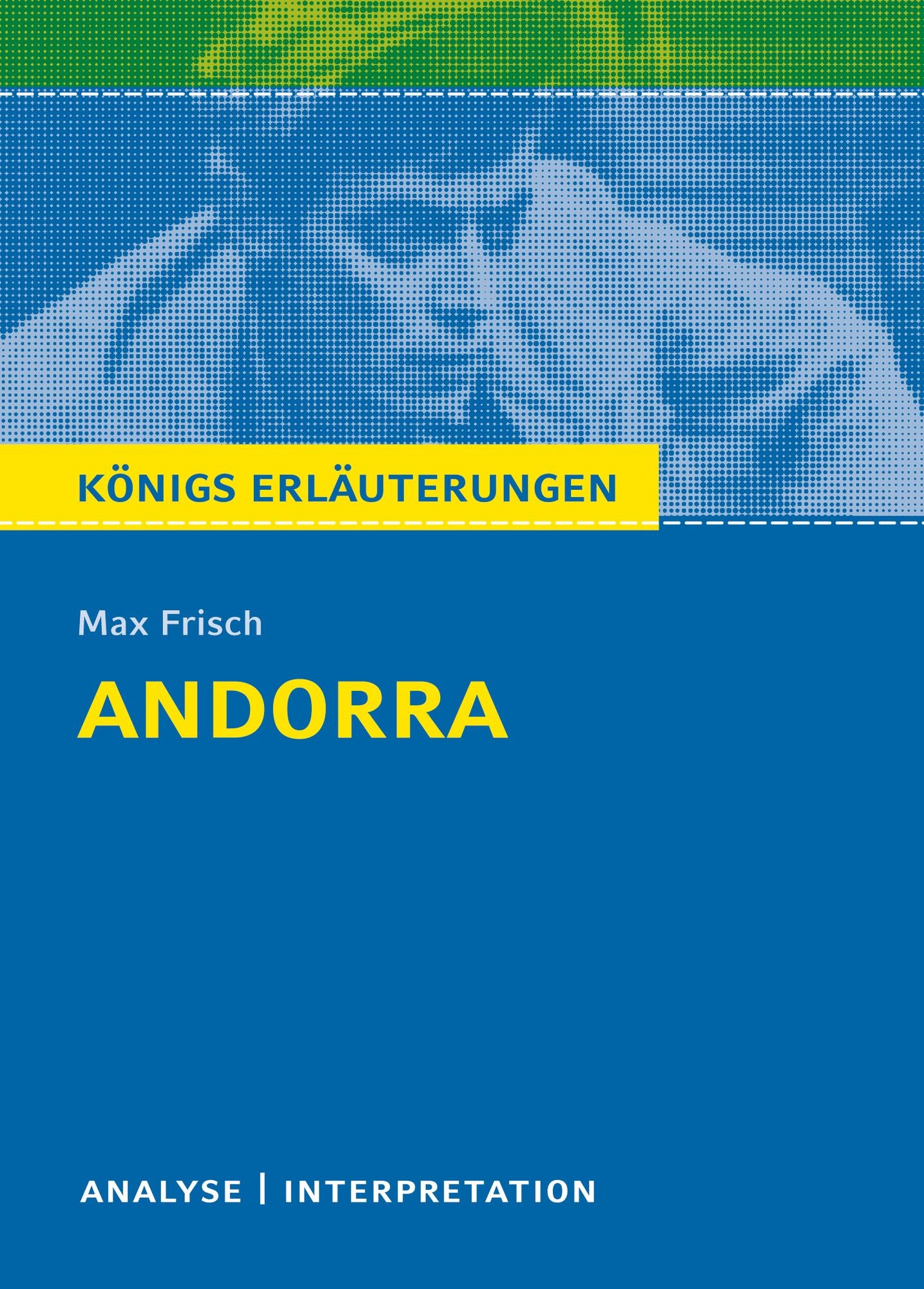 Andorra von Max Frisch.: Textanalyse und Interpretation mit ausführlicher Inhaltsangabe und Abituraufgaben mit Lösungen