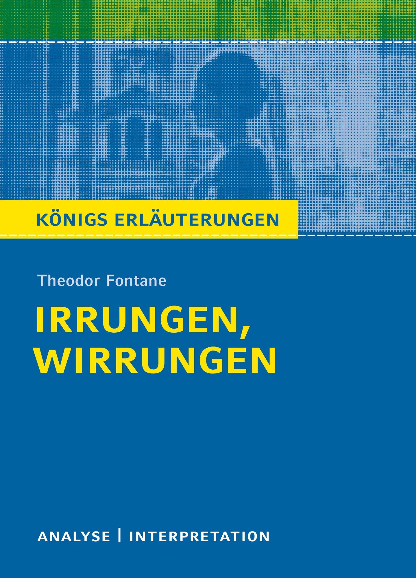 Irrungen und Wirrungen von Theodor Fontane.: Textanalyse und Interpretation mit ausführlicher Inhaltsangabe und Abituraufgaben mit Lösungen