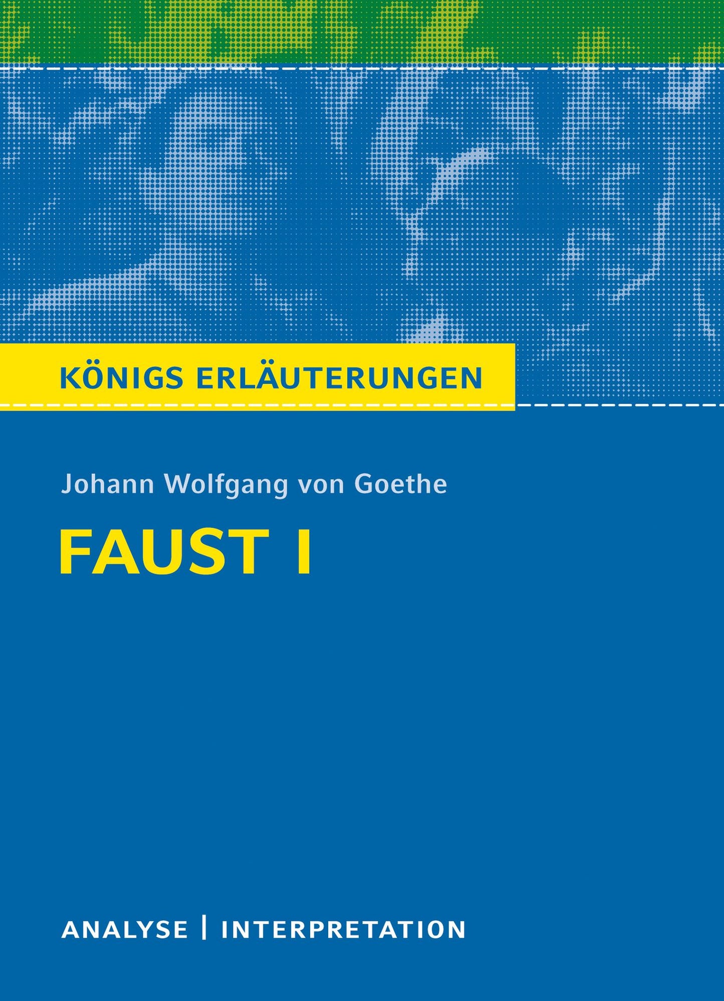 Faust I von Goethe.: Textanalyse und Interpretation mit ausführlicher Inhaltsangabe und Abituraufgaben mit Lösungen