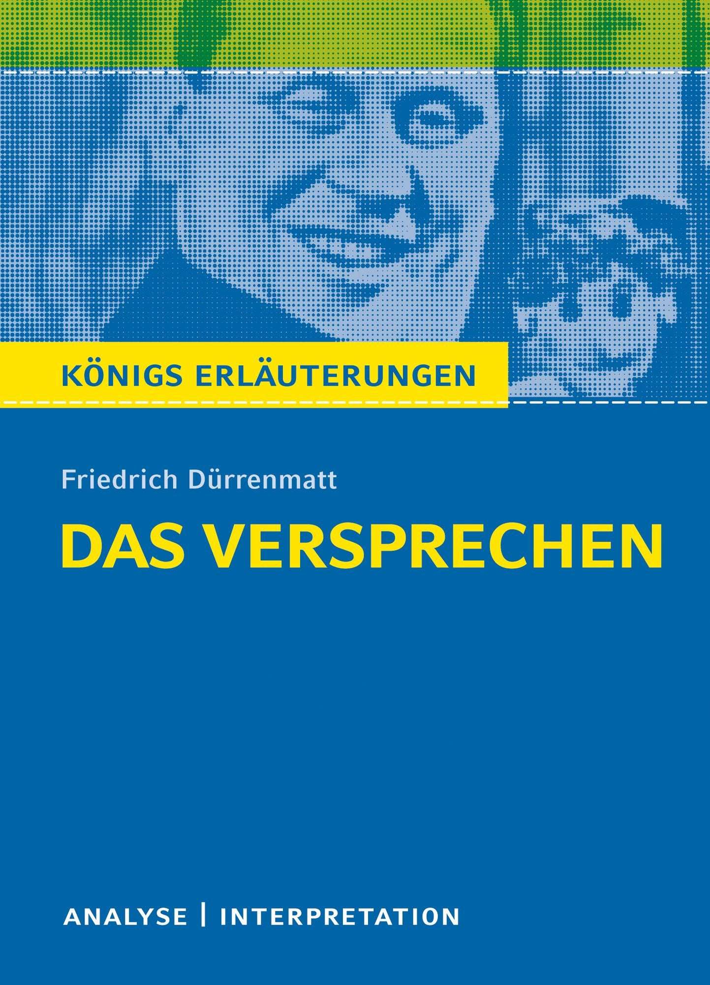 Das Versprechen. Königs Erläuterungen: Textanalyse und Interpretation mit ausführlicher Inhaltsangabe und Abituraufgaben mit Lösungen