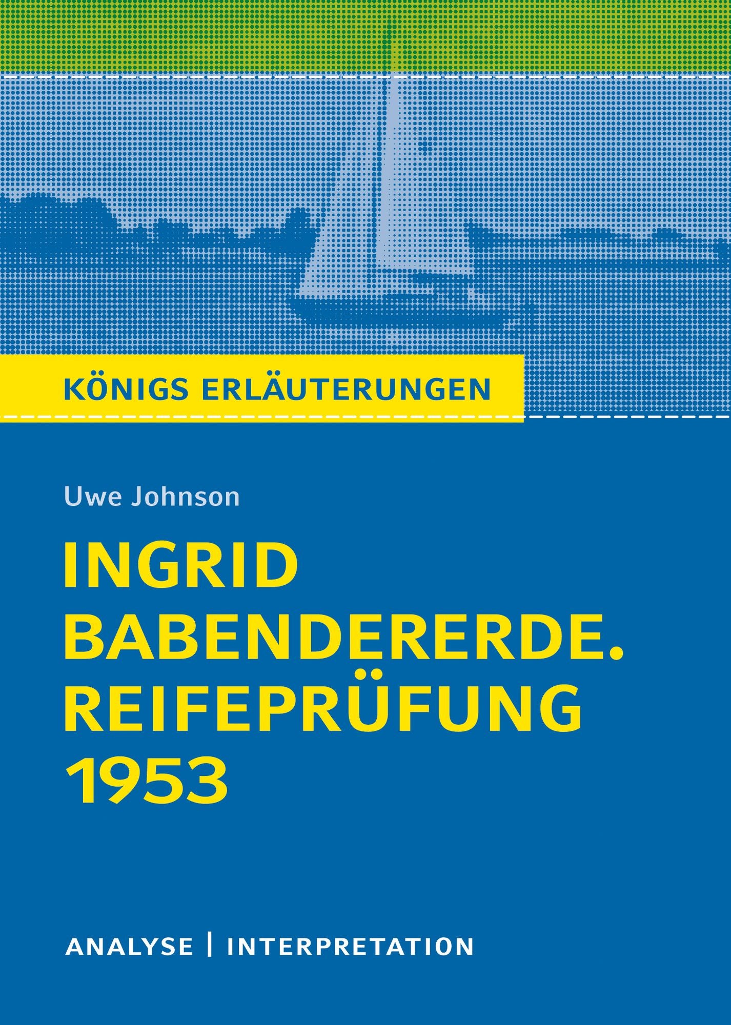 Ingrid Babendererde. Reifeprüfung 1953: Analyse / Interpretation