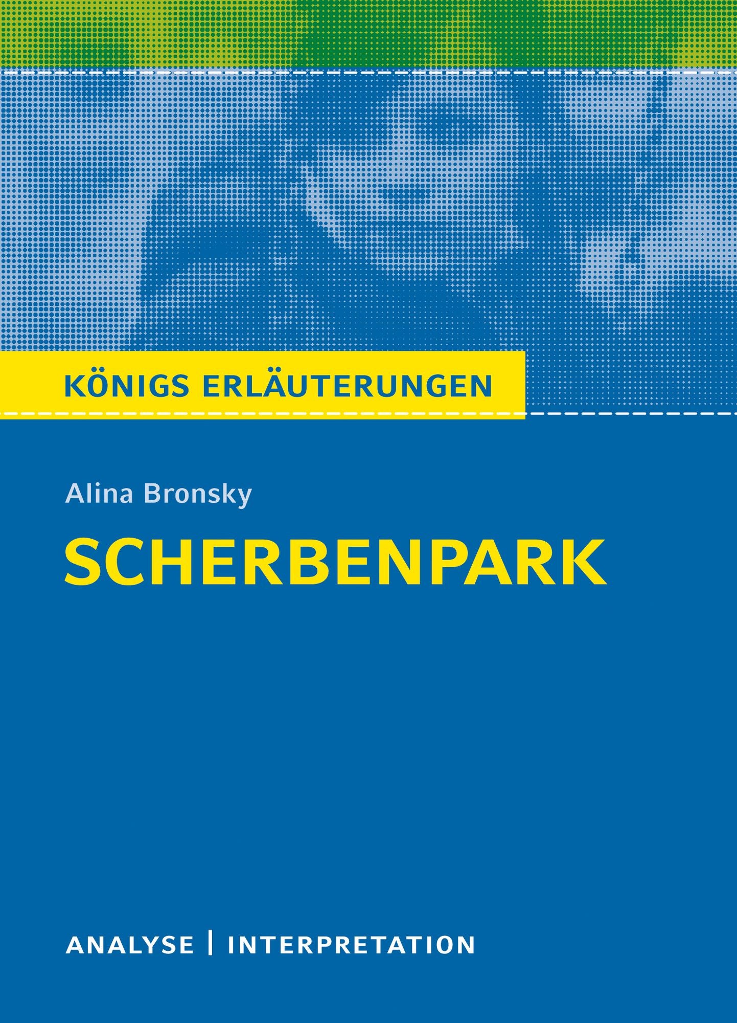 Scherbenpark. Königs Erläuterungen.
